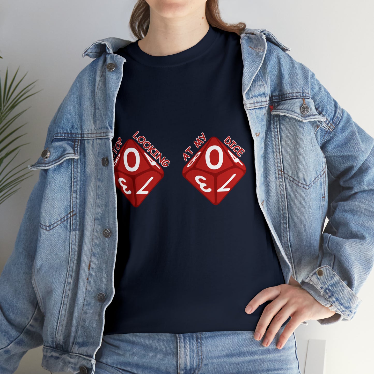 Stop looking at my dice Unisex Heavy Cotton Tee