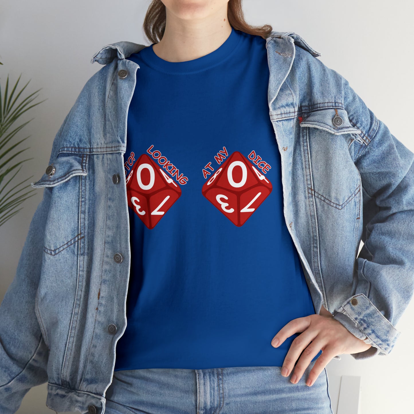 Stop looking at my dice Unisex Heavy Cotton Tee