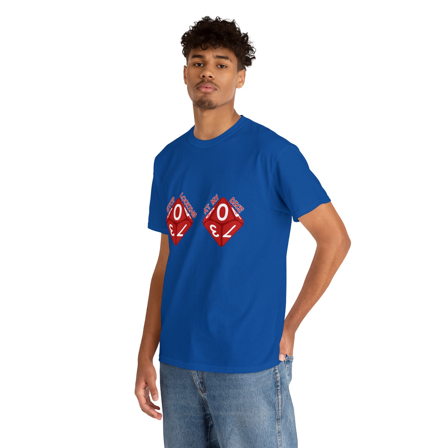 Stop looking at my dice Unisex Heavy Cotton Tee