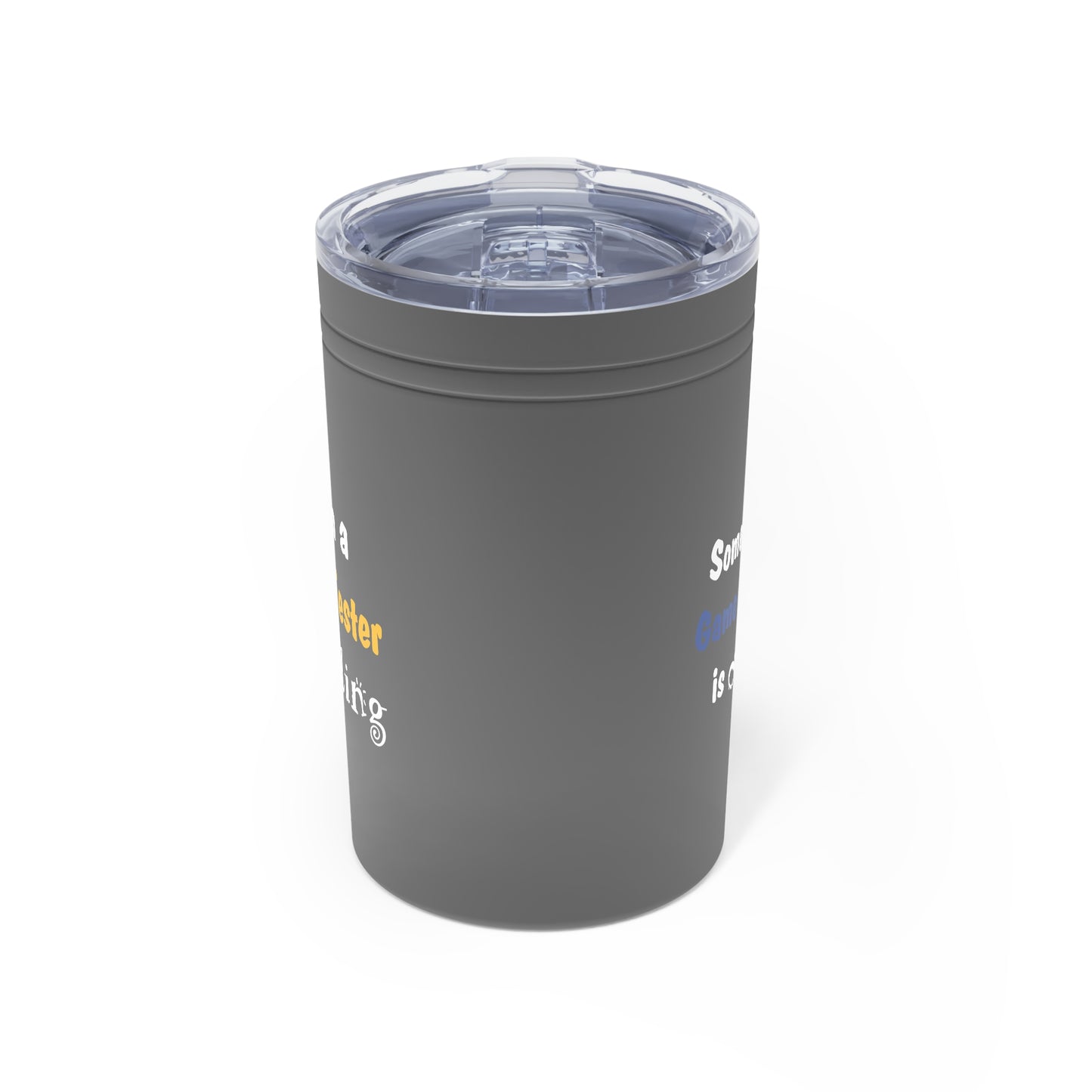 When a game tester is smiling Vacuum Insulated Tumbler, 11oz