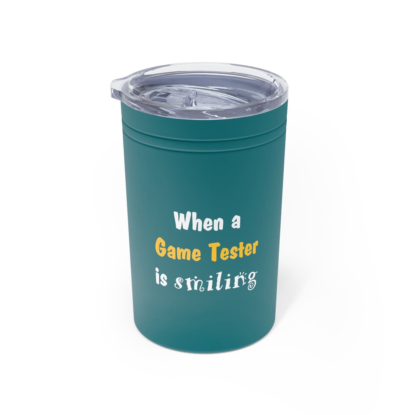 When a game tester is smiling Vacuum Insulated Tumbler, 11oz